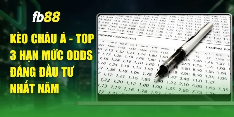 Kèo Châu Á - Top 3 Hạn Mức Odds Đáng Đầu Tư Nhất Năm